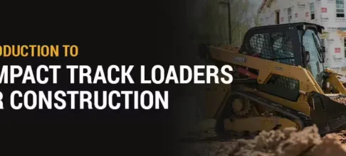 Introduction to Compact Track Loaders for Construction